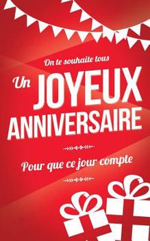 Paperback Joyeux anniversaire: Carte d'anniversaire: mini livre d'or (13x20cm) "Pour que ce jour compte" - Rouge [French] Book