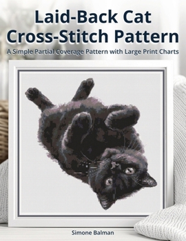 Paperback Laid-Back Cat Cross Stitch Pattern: A Simple Partial Coverage Pattern with Large Print Charts Book