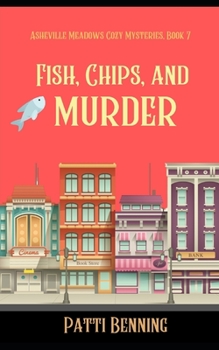 Fish, Chips, and Murder - Book #7 of the Asheville Meadows