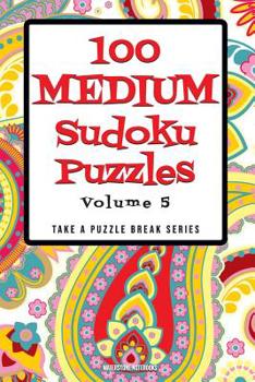 Paperback 100 Medium Sudoku Puzzles: Volume 5 Book