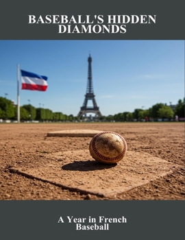 Paperback Baseball'S Hidden Diamonds: A Year In French Baseball Book