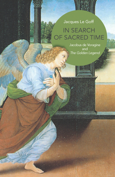 Hardcover In Search of Sacred Time: Jacobus de Voragine and the Golden Legend Book