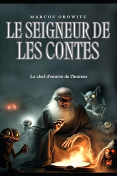 LE SEIGNEUR DE LES CONTES: Le chef-d'œuvre de la tromperie (French Edition)