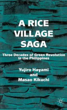 Hardcover A Rice Village Saga: Three Decades of Green Revolution in the Philippines Book