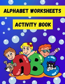 Paperback Alphabet Worksheets Activity Book: Spot the Letters and Find the Same Letters Activity Book for Toddlers and Kids ages 3-5 Book