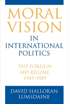Paperback Moral Vision in International Politics: The Foreign Aid Regime, 1949-1989 Book