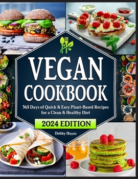 Hardcover Vegan Cookbook: 365 Days of Quick & Easy Plant-Based Recipes for a Clean & Healthy Diet 28-Day Meal Plan Included Book