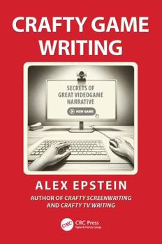 Paperback Crafty Game Writing: Secrets of Great Videogame Narrative Book