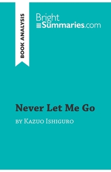 Paperback Never Let Me Go by Kazuo Ishiguro (Book Analysis): Detailed Summary, Analysis and Reading Guide Book