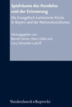 Hardcover Spielraume Des Handelns Und der Erinnerung: Die Evangelisch-Lutherische Kirche In Bayern Und der Nationalsozialismus [German] Book