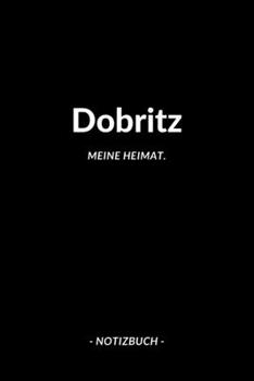Dobritz: Notizblock | Notizbuch | DIN A5, 120 Seiten | Liniert, Linien, Lined | Notizen, Termine, Planer, Tagebuch, Organisation | Deine Stadt, Dorf, Region und Heimat (German Edition)