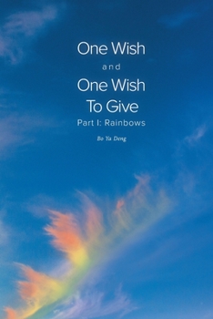 Paperback One Wish and One Wish To Give: Part I: Rainbows Book