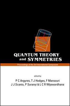 Hardcover Quantum Theory and Symmetries, Proceedings of the 3rd International Symposium Book