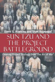 Paperback Sun Tzu and the Project Battleground: Creating Project Strategy from 'The Art of War' Book