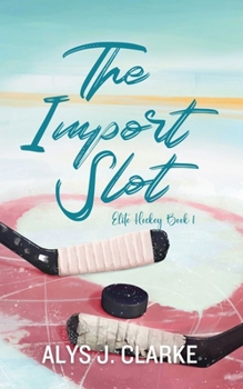 Paperback The Import Slot: A British Hockey Romance Book