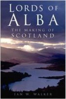 Hardcover Lords of Alba: The Making of Scotland Book
