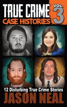 Paperback True Crime Case Histories - Volume 3: 12 Disturbing True Crime Stories Book