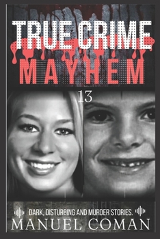 Paperback True Crime Mayhem Episodes 13: Dark, Disturbing and Murder stories. Book