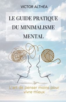 Paperback Le guide pratique du minimalisme mental [French] Book