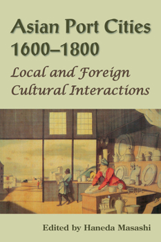 Paperback Asian Port Cities, 1600-1800: Local and Foreign Cultural Interactions Book