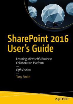 Paperback SharePoint 2016 User's Guide: Learning Microsoft's Business Collaboration Platform Book