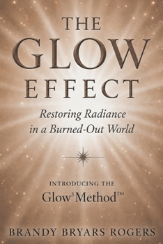 Paperback The Glow Effect: Restoring Radiance in a Burned-Out World Book
