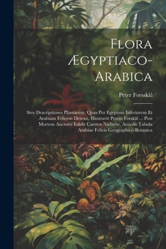 Paperback Flora Ægyptiaco-arabica: Sive Descriptiones Plantarum, Quas Per Egyptum Inferiorem Et Arabiam Felicem Detexit, Illustravit Petrus Forskål ... P [Latin] Book