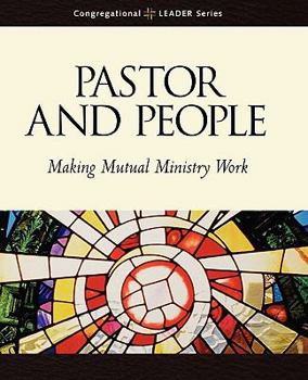 Pastor and People: Making Ministry Work (Congregational Leader) - Book  of the Congregational LEADER Series
