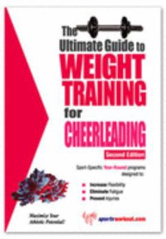 Paperback The Ultimate Guide To Weight Training for Cheerleading (The Ultimate Guide to Weight Training for Sports, 7) Book