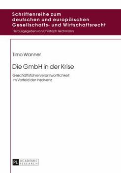 Hardcover Die GmbH in der Krise: Geschaeftsfuehrerverantwortlichkeit im Vorfeld der Insolvenz [German] Book