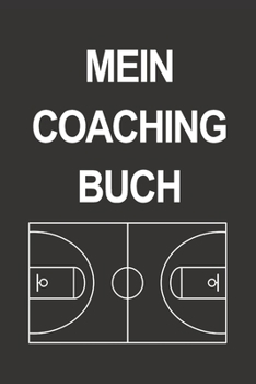 Paperback Mein Coaching Buch: Optimal als Journal, Strategie oder Taktikbuch f?r jeden Trainer oder Coach zum Eintragen von Notizen beim Training od [German] Book