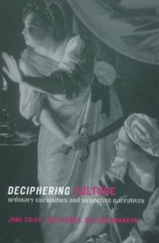 Paperback Deciphering Culture: Ordinary Curiosities and Subjective Narratives Book