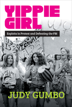 Paperback Yippie Girl: Exploits in Protest and Defeating the FBI Book
