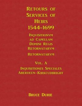 Paperback Retours of Services of Heirs 1544-1699 Vol A Book