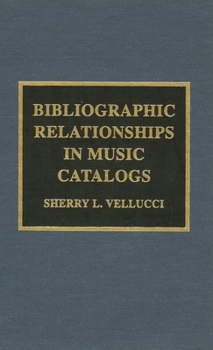 Hardcover Bibliographic Relationships in Music Catalogs Book