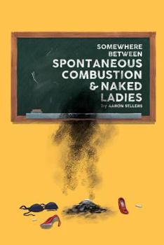 Paperback Somewhere Between Spontaneous Combustion and Naked Ladies Book