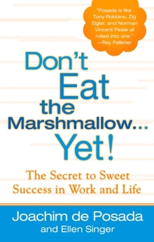Hardcover Don't Eat the Marshmallow Yet!: The Secret to Sweet Success in Work and Life Book