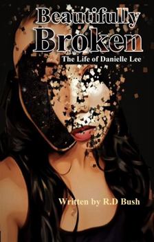 Paperback Beautifully Broken: The Life of Danielle Lee Book