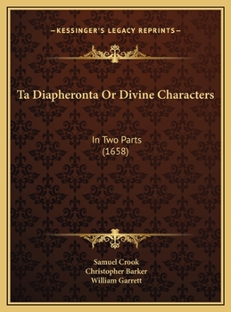 Hardcover Ta Diapheronta Or Divine Characters: In Two Parts (1658) Book