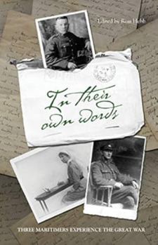 Paperback In Their Own Words: Three Maritimers Experience the Great War Book