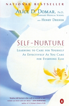 Paperback Self-Nurture: Learning to Care for Yourself As Effectively As You Care for Everyone Else Book