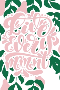 Live Every Moment: 2020 Dated Goal Planner Focus Weekly Monthly