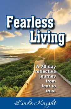 Paperback Fearless Living: A 70 Day Reflective Journey from Fear to Trust Book