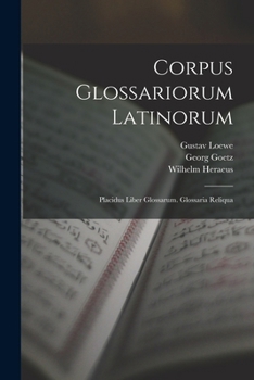 Paperback Corpus Glossariorum Latinorum: Placidus Liber Glossarum. Glossaria Reliqua Book