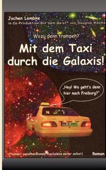 Paperback Mit dem Taxi durch die Galaxis!: Wozu denn trampen? [German] Book