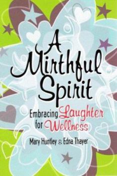 Paperback A Mirthful Spirit: Embracing Laughter for Wellness Book