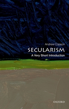 Secularism: A Very Short Introduction - Book #610 of the Very Short Introductions