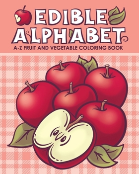 Paperback Edible Alphabet: A-Z Fruit and Vegetable Coloring Book