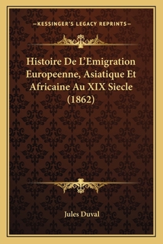 Paperback Histoire De L'Emigration Europeenne, Asiatique Et Africaine Au XIX Siecle (1862) [French] Book