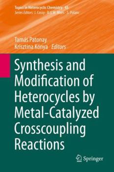 Hardcover Synthesis and Modification of Heterocycles by Metal-Catalyzed Cross-Coupling Reactions Book